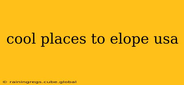 cool places to elope usa
