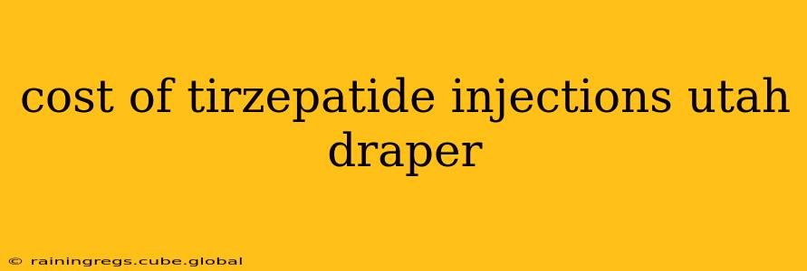 cost of tirzepatide injections utah draper