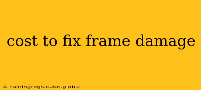 cost to fix frame damage