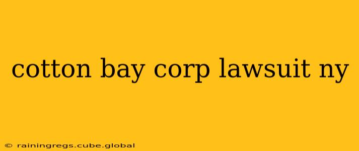 cotton bay corp lawsuit ny