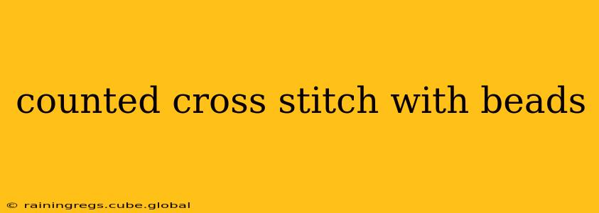 counted cross stitch with beads
