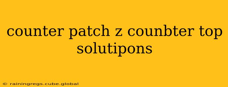 counter patch z counbter top solutipons