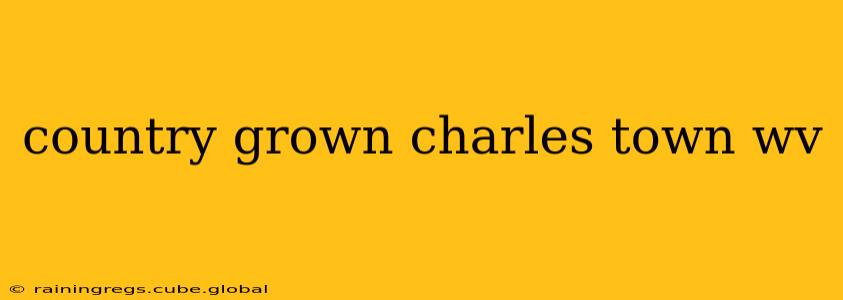 country grown charles town wv
