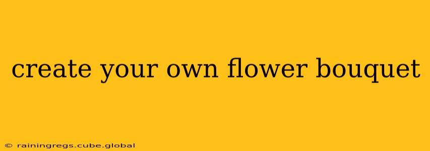 create your own flower bouquet