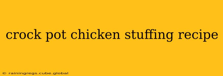 crock pot chicken stuffing recipe