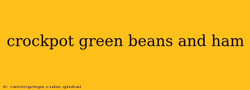 crockpot green beans and ham