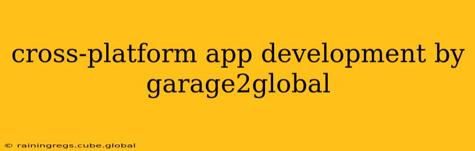 cross-platform app development by garage2global