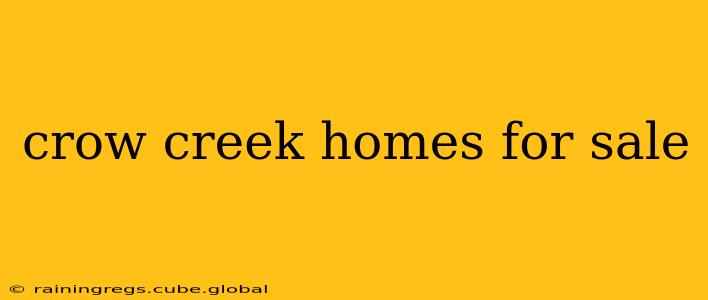 crow creek homes for sale