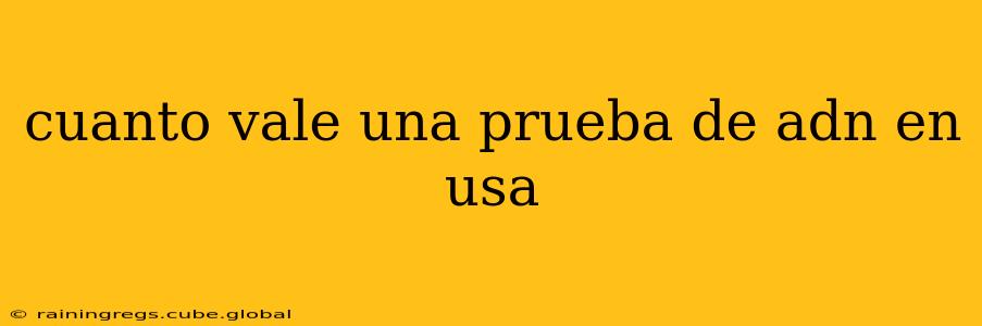 cuanto vale una prueba de adn en usa