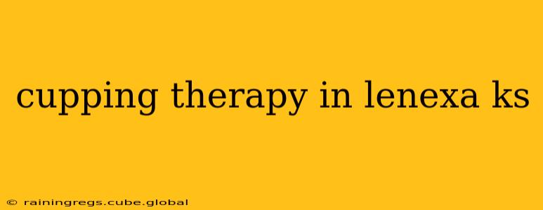 cupping therapy in lenexa ks