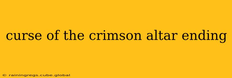 curse of the crimson altar ending