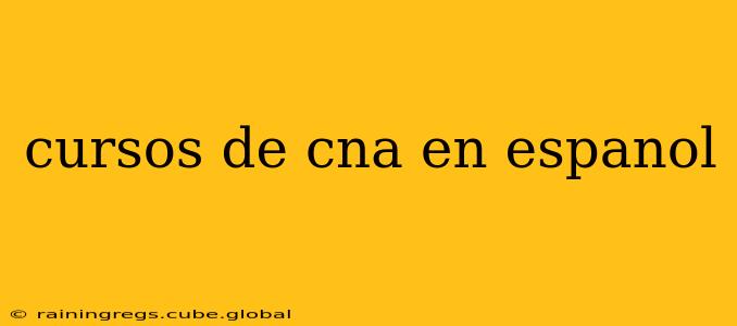 cursos de cna en espanol