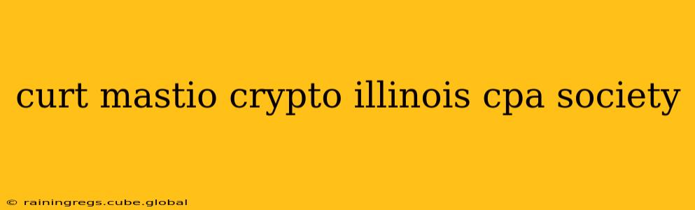 curt mastio crypto illinois cpa society