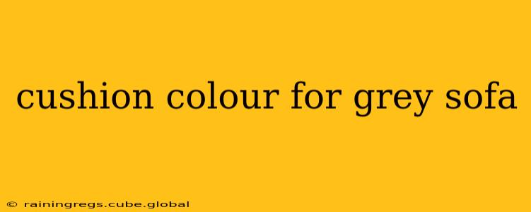 cushion colour for grey sofa