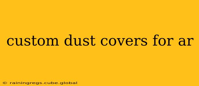 custom dust covers for ar