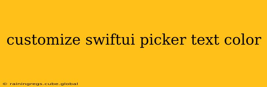 customize swiftui picker text color