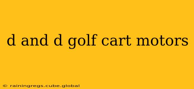 d and d golf cart motors