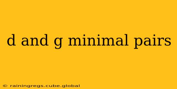 d and g minimal pairs