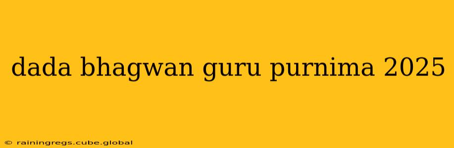 dada bhagwan guru purnima 2025