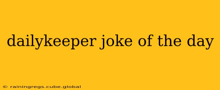 dailykeeper joke of the day
