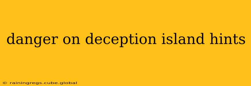 danger on deception island hints