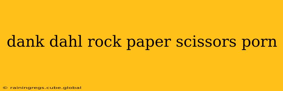 dank dahl rock paper scissors porn dank dahl rock paper scissors porn