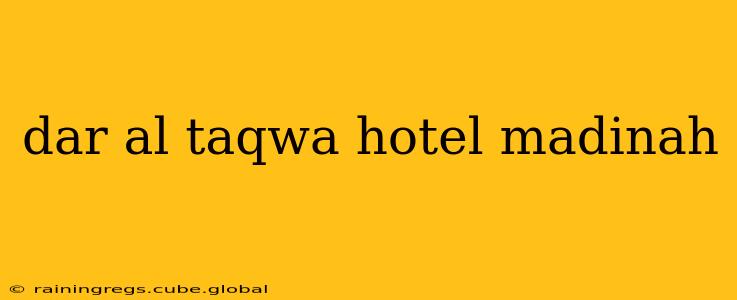 dar al taqwa hotel madinah