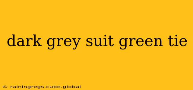 dark grey suit green tie