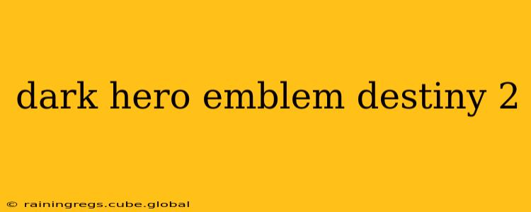 dark hero emblem destiny 2