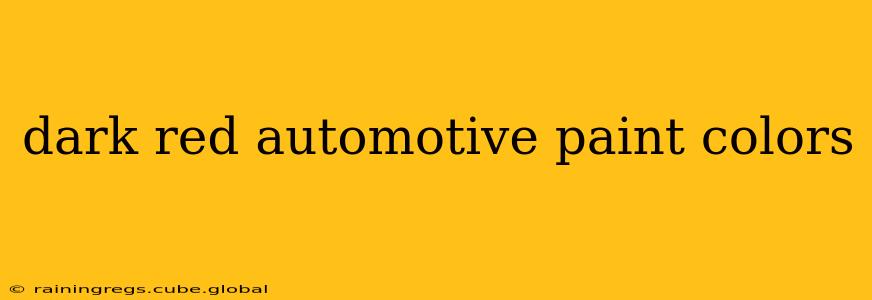 dark red automotive paint colors