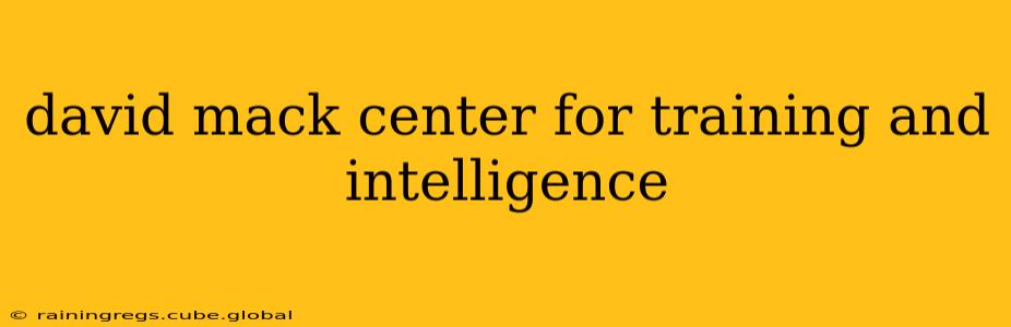 david mack center for training and intelligence