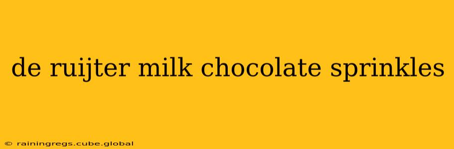 de ruijter milk chocolate sprinkles