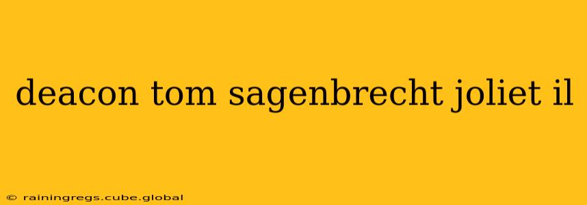 deacon tom sagenbrecht joliet il