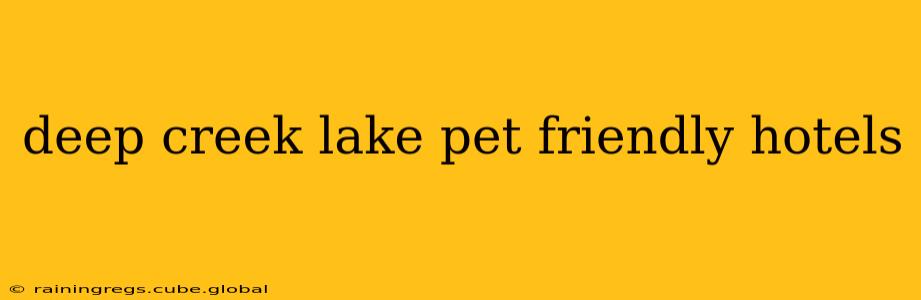 deep creek lake pet friendly hotels
