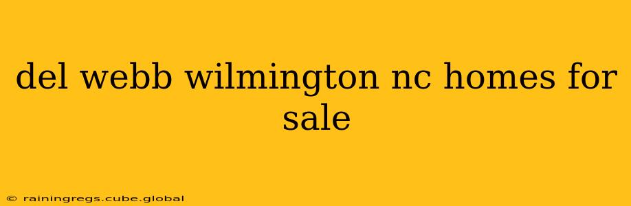 del webb wilmington nc homes for sale