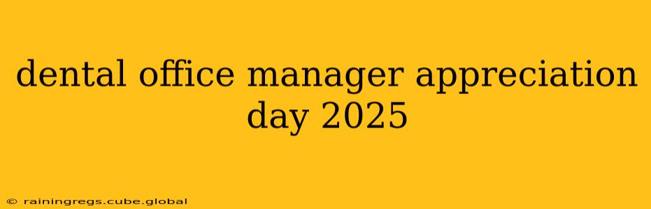 dental office manager appreciation day 2025