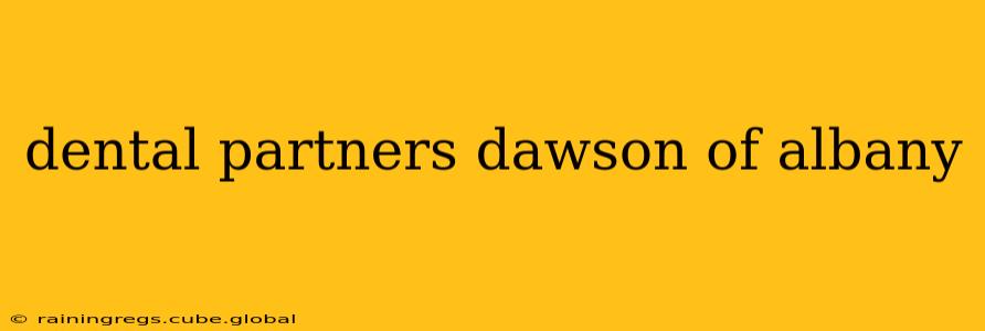 dental partners dawson of albany