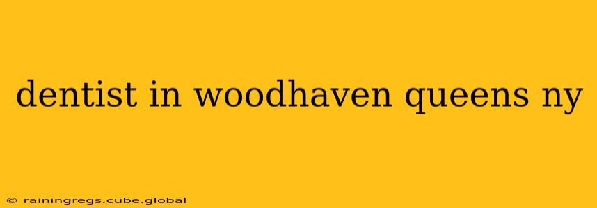 dentist in woodhaven queens ny