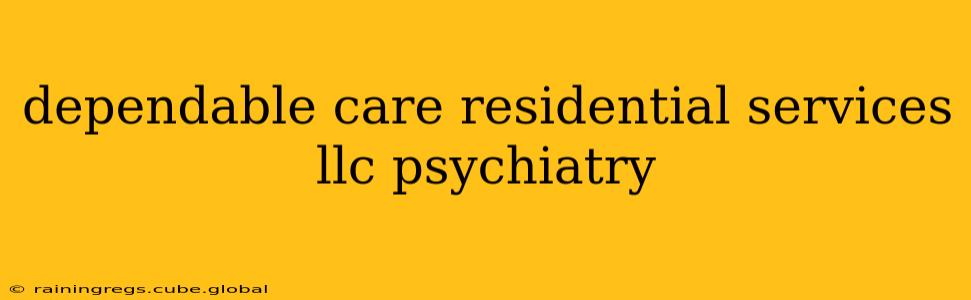 dependable care residential services llc psychiatry