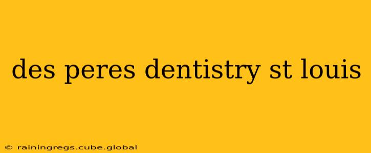 des peres dentistry st louis