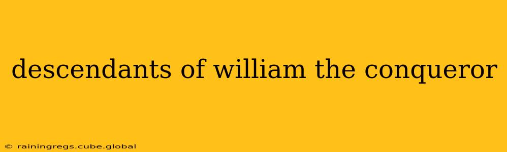descendants of william the conqueror