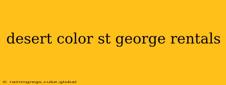 desert color st george rentals
