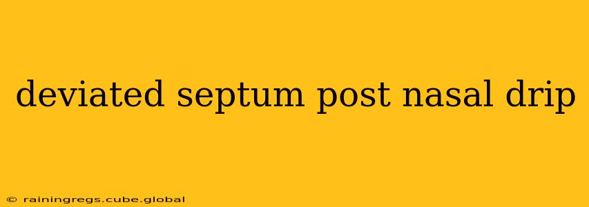 deviated septum post nasal drip