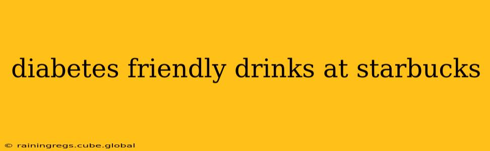diabetes friendly drinks at starbucks