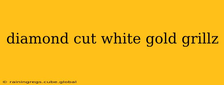 diamond cut white gold grillz