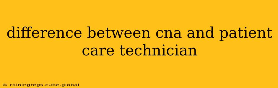 difference between cna and patient care technician