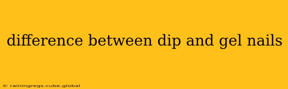difference between dip and gel nails