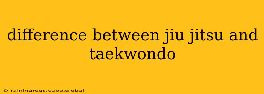 difference between jiu jitsu and taekwondo