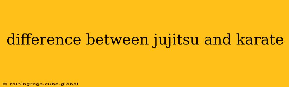 difference between jujitsu and karate