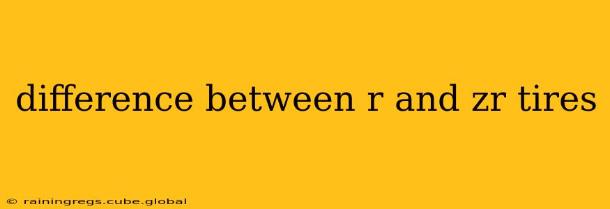 difference between r and zr tires
